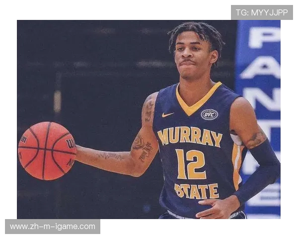 贾·莫兰特领衔新一代篮球崛起之星 展现无限潜力与改变比赛格局的力量 贾·莫兰特领衔新一代篮球崛起之星 展现无限潜力与改变比赛格局的力量